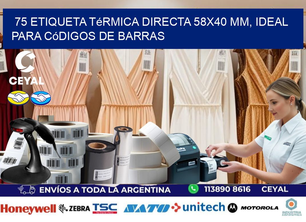 75 Etiqueta Térmica Directa 58×40 mm, ideal para códigos de barras