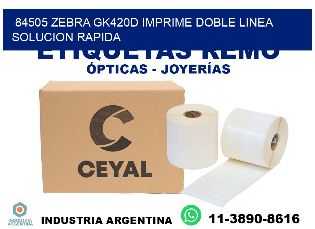 84505 zebra gk420d imprime doble linea solucion rapida