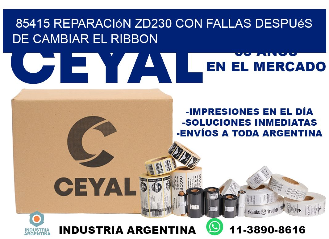 85415 reparación zd230 con fallas después de cambiar el ribbon