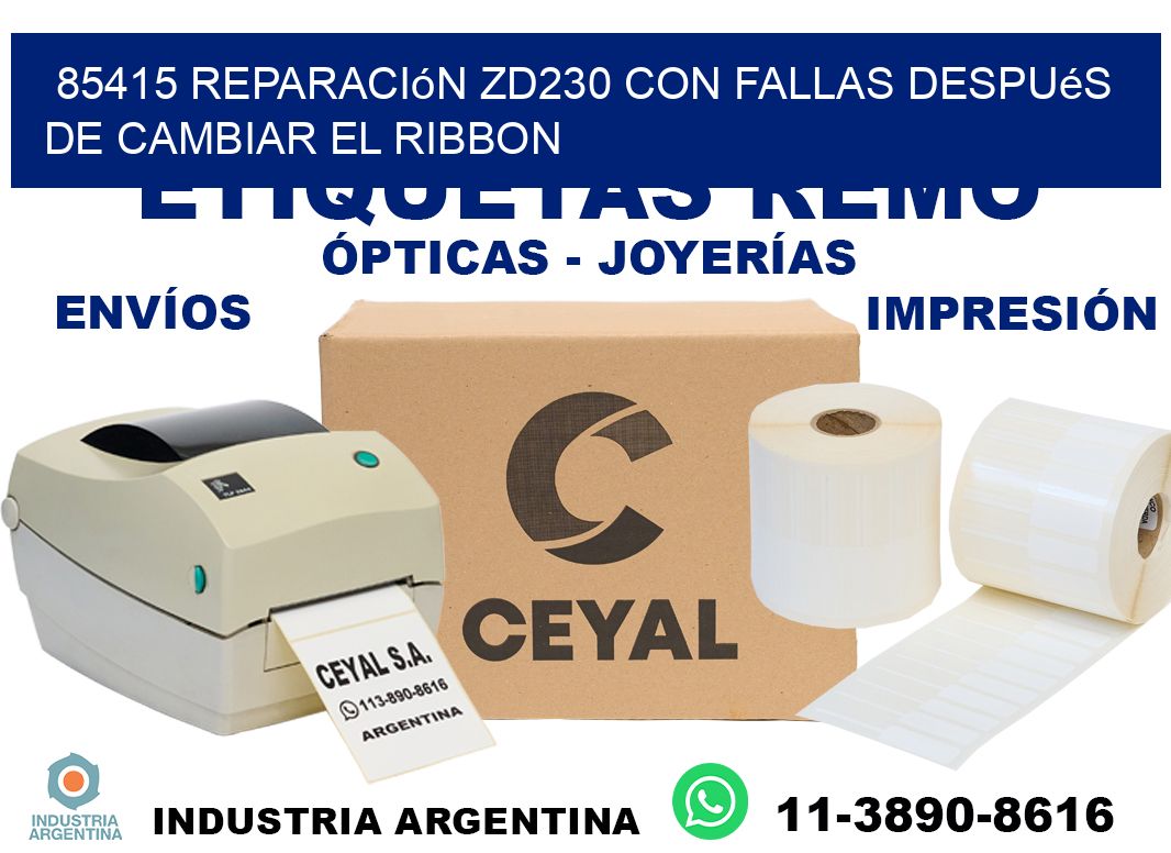 85415 reparación zd230 con fallas después de cambiar el ribbon