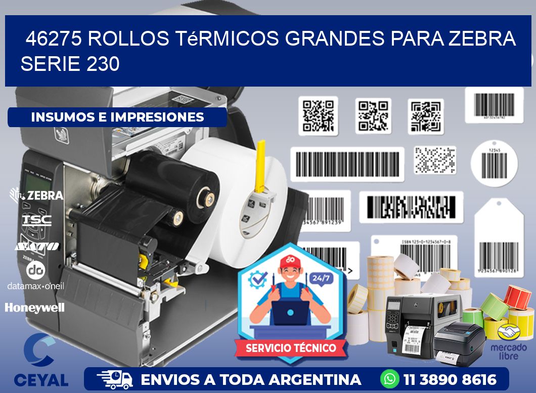 46275 rollos térmicos grandes para zebra serie 230