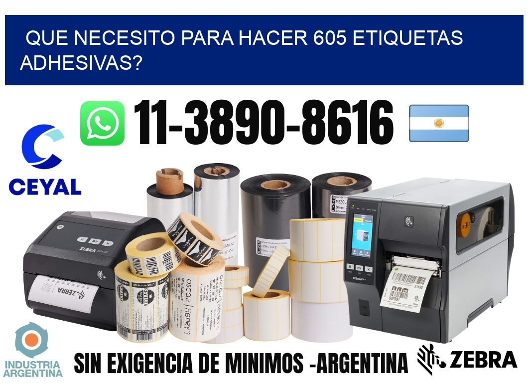 Que necesito para hacer 605 etiquetas adhesivas?