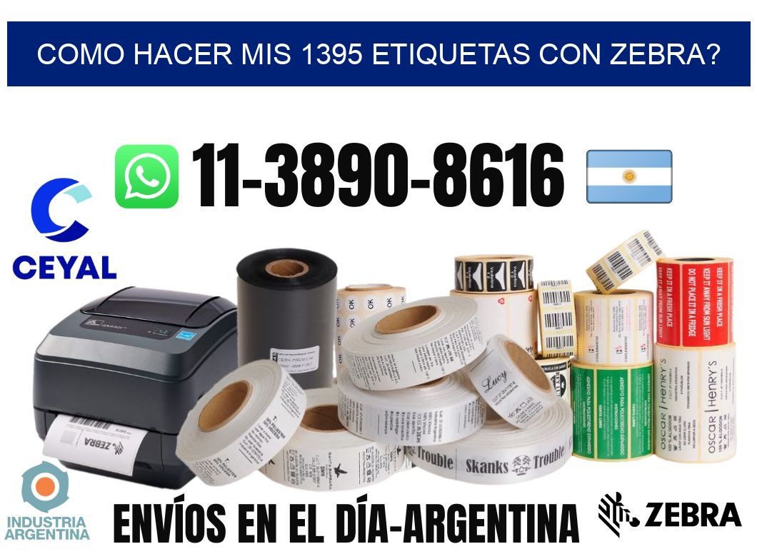 como hacer mis 1395 etiquetas con zebra?