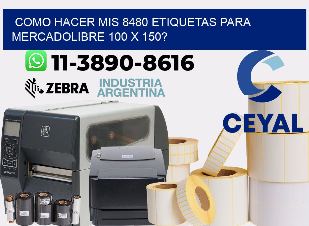 como hacer mis 8480 etiquetas para mercadolibre 100 x 150?