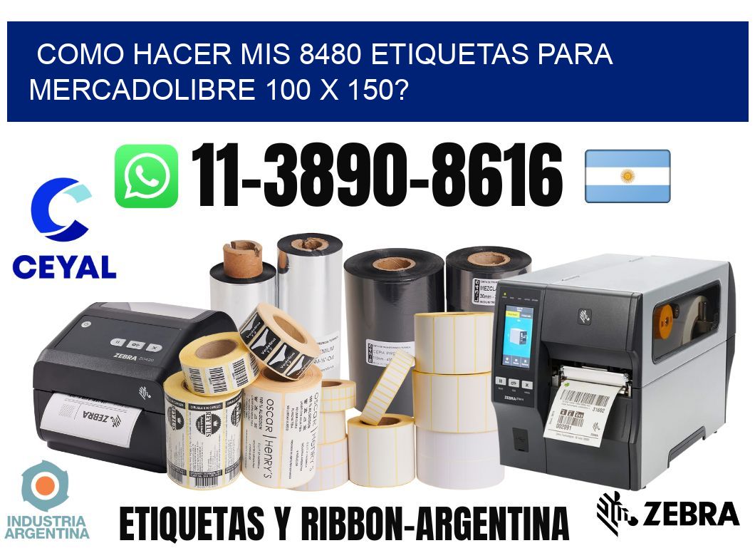 como hacer mis 8480 etiquetas para mercadolibre 100 x 150?