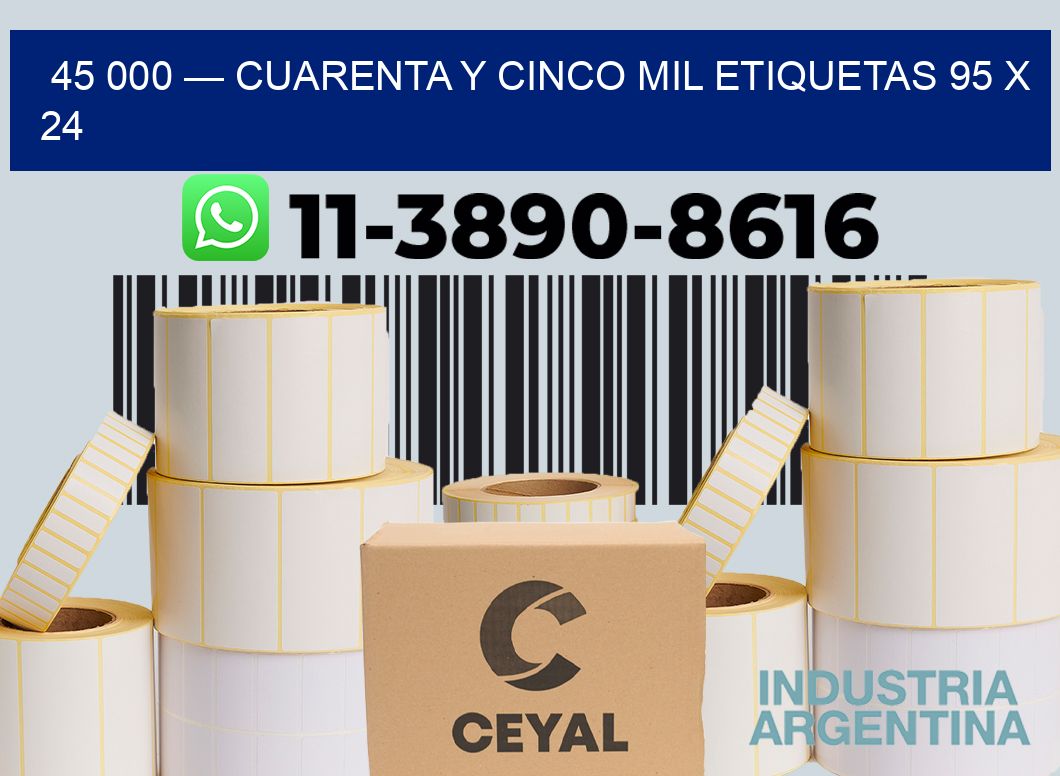 45 000 — cuarenta y cinco mil etiquetas 95 x 24