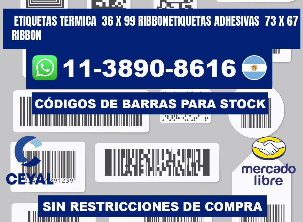 Etiquetas termica 36 x 99 ribbonEtiquetas adhesivas 73 x 67 ribbon