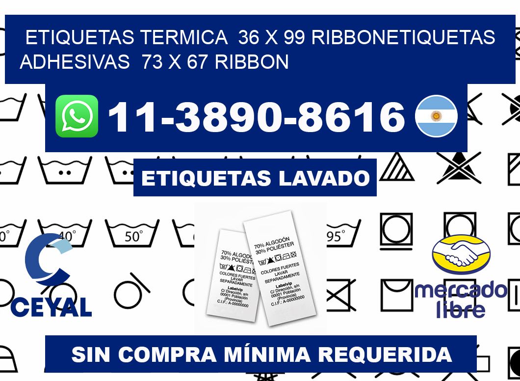 Etiquetas termica 36 x 99 ribbonEtiquetas adhesivas 73 x 67 ribbon