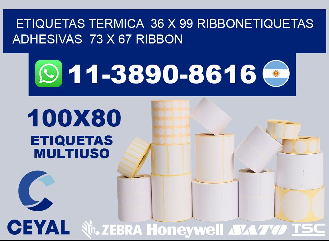 Etiquetas termica 36 x 99 ribbonEtiquetas adhesivas 73 x 67 ribbon