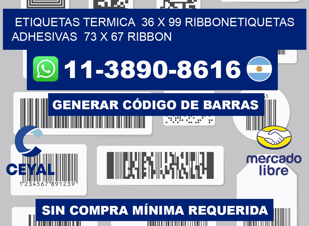 Etiquetas termica 36 x 99 ribbonEtiquetas adhesivas 73 x 67 ribbon