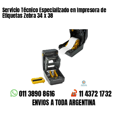 Servicio Técnico Especializado en Impresora de Etiquetas Zebra 34 x 38