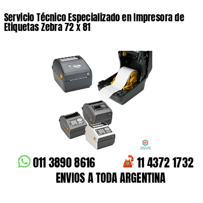 Servicio Técnico Especializado en Impresora de Etiquetas Zebra 72 x 81