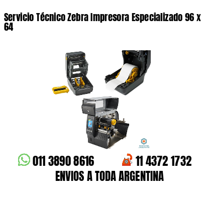 Servicio Técnico Zebra Impresora Especializado 96 x 64