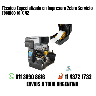 Técnico Especializado en Impresora Zebra Servicio Técnico 51 x 42