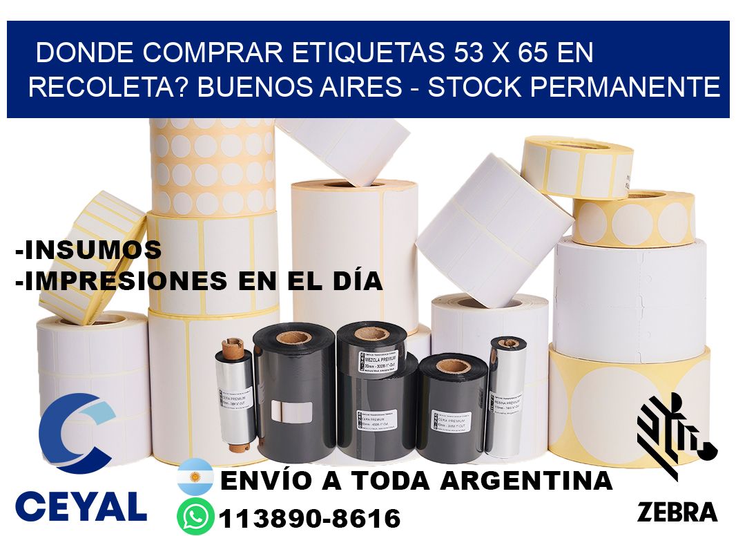 Donde Comprar etiquetas 53 x 65 en RECOLETA? Buenos Aires - Stock permanente