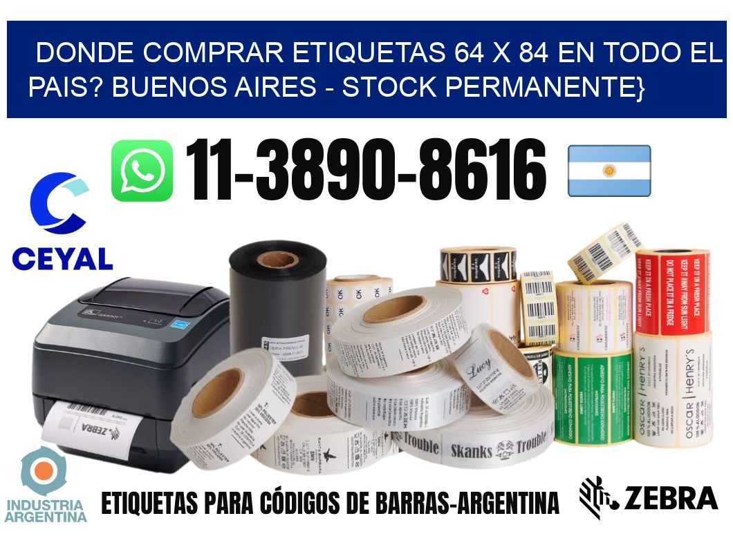 Donde Comprar etiquetas 64 x 84 en TODO EL PAIS? Buenos Aires - Stock permanente}