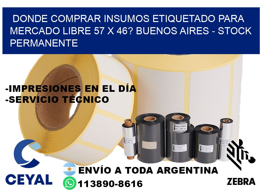 Donde Comprar insumos etiquetado para mercado libre 57 x 46? Buenos Aires - Stock permanente