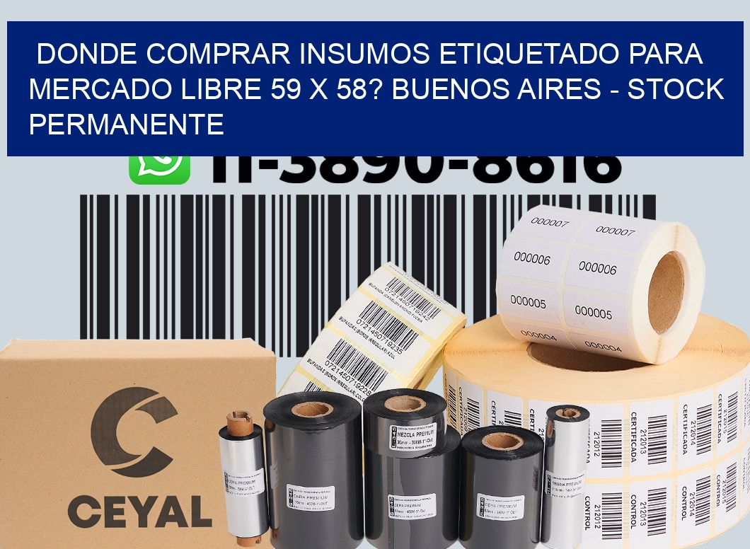 Donde Comprar insumos etiquetado para mercado libre 59 x 58? Buenos Aires - Stock permanente