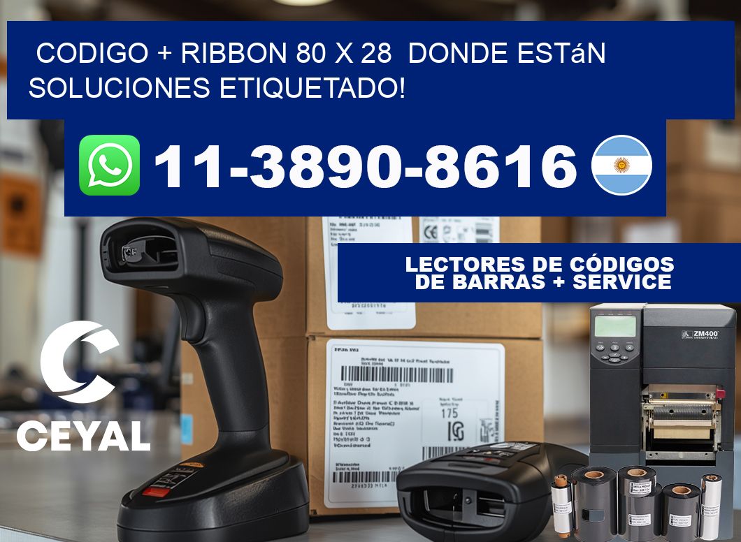 codigo + ribbon 80 x 28  donde están soluciones etiquetado!