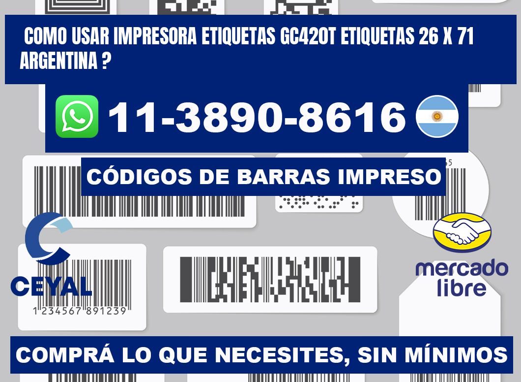 como usar impresora etiquetas gc420t etiquetas 26 x 71 argentina ?