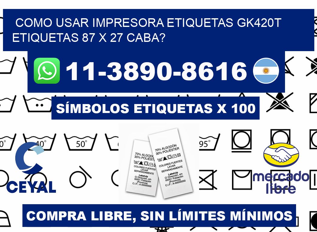 como usar impresora etiquetas gk420t etiquetas 87 x 27 CABA?