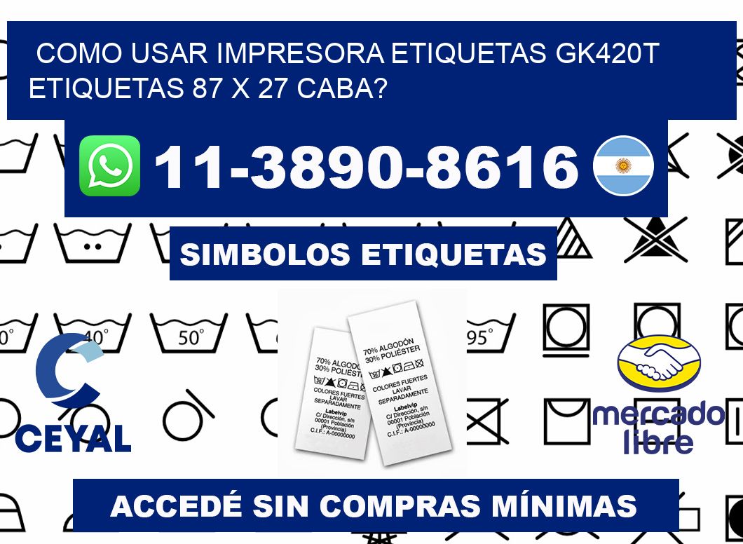 como usar impresora etiquetas gk420t etiquetas 87 x 27 CABA?