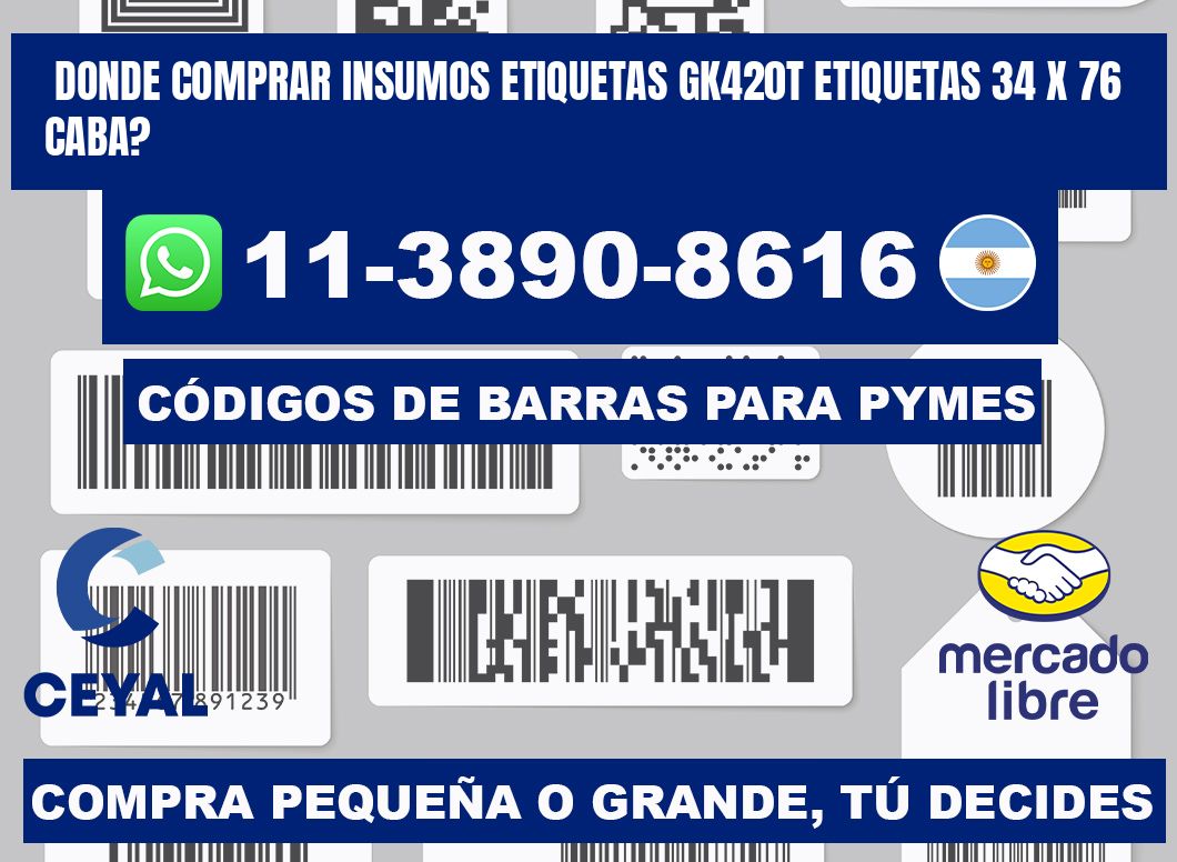 donde comprar insumos etiquetas gk420t etiquetas 34 x 76 CABA?