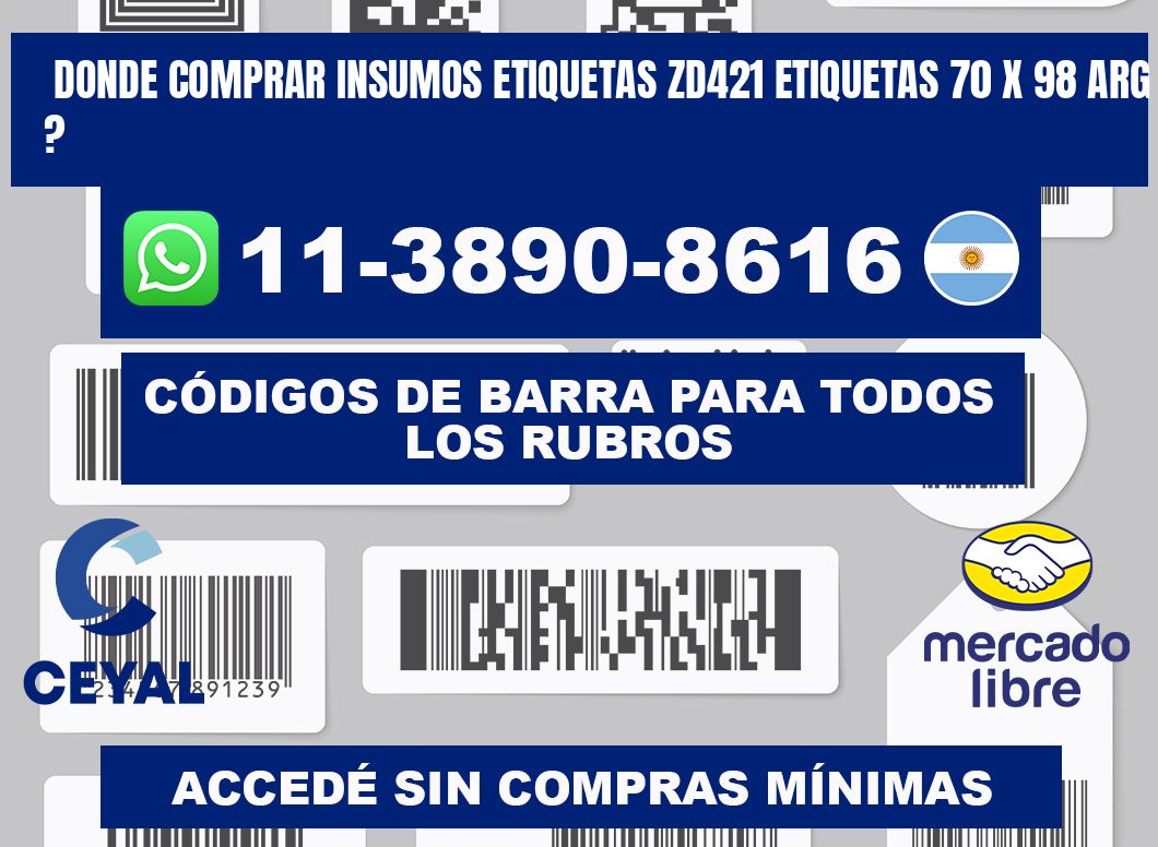 donde comprar insumos etiquetas zd421 etiquetas 70 x 98 ARG ?