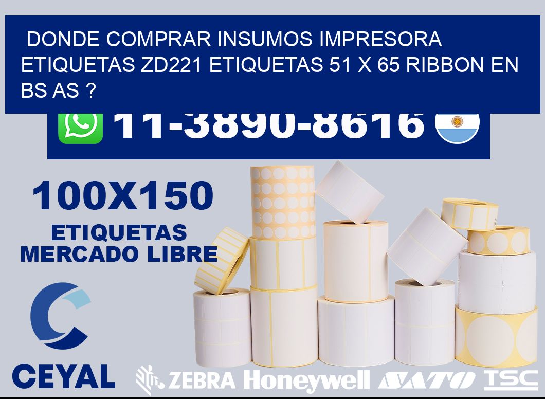 donde comprar insumos impresora etiquetas zd221 etiquetas 51 x 65 ribbon en BS AS ?