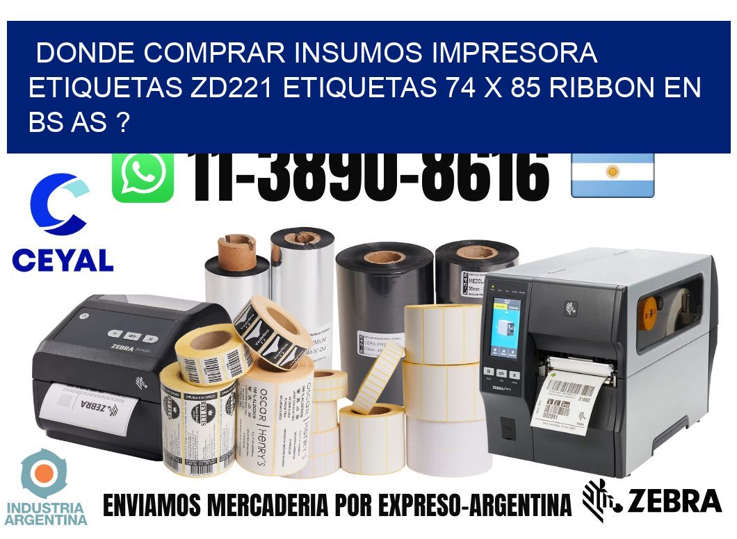 donde comprar insumos impresora etiquetas zd221 etiquetas 74 x 85 ribbon en BS AS ?