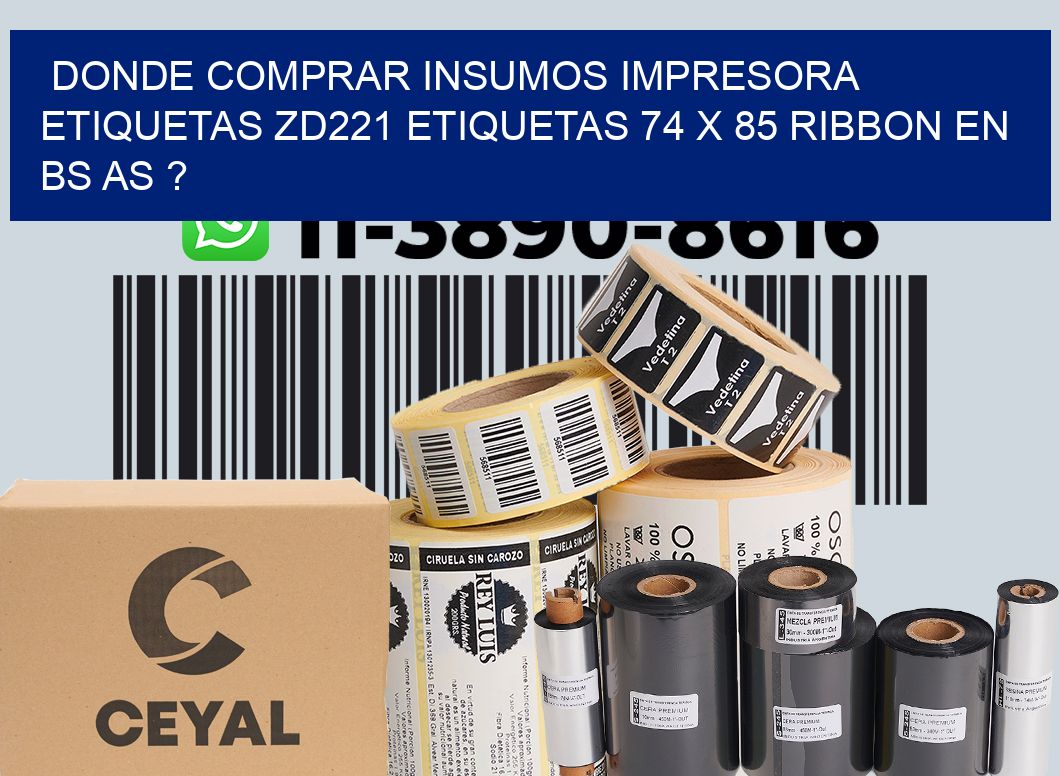 donde comprar insumos impresora etiquetas zd221 etiquetas 74 x 85 ribbon en BS AS ?