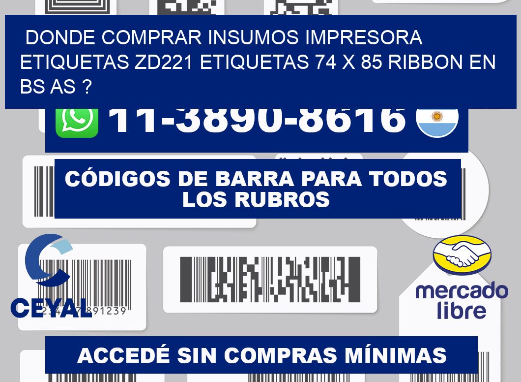 donde comprar insumos impresora etiquetas zd221 etiquetas 74 x 85 ribbon en BS AS ?
