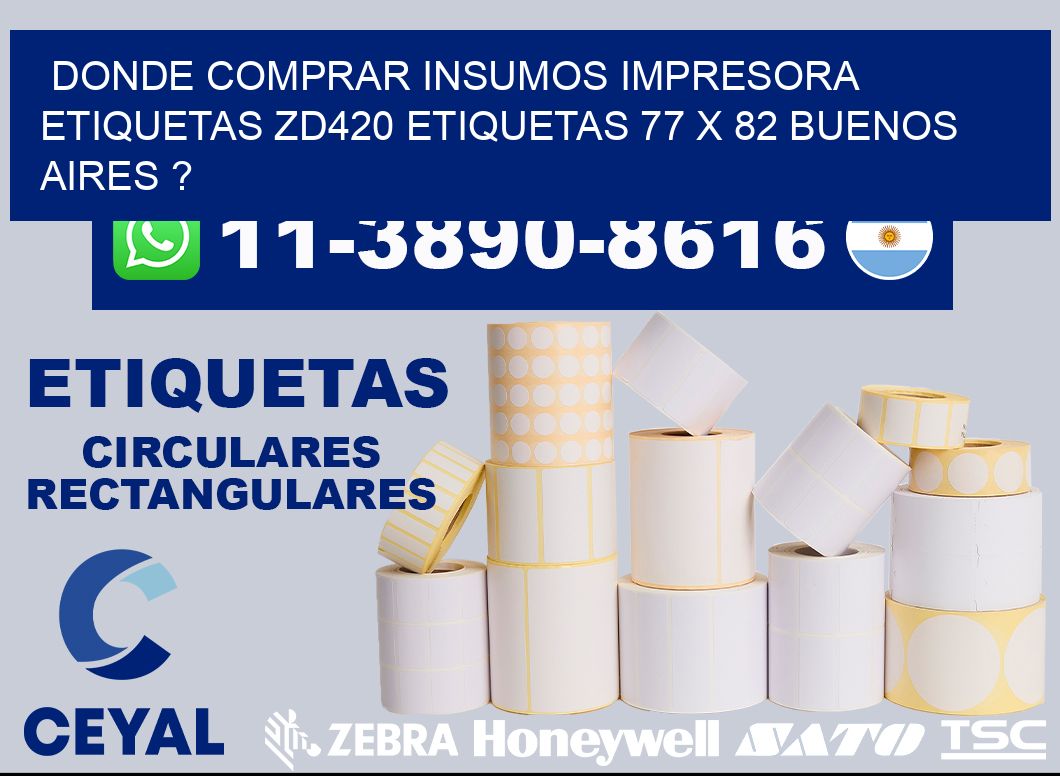 donde comprar insumos impresora etiquetas zd420 etiquetas 77 x 82 Buenos Aires ?