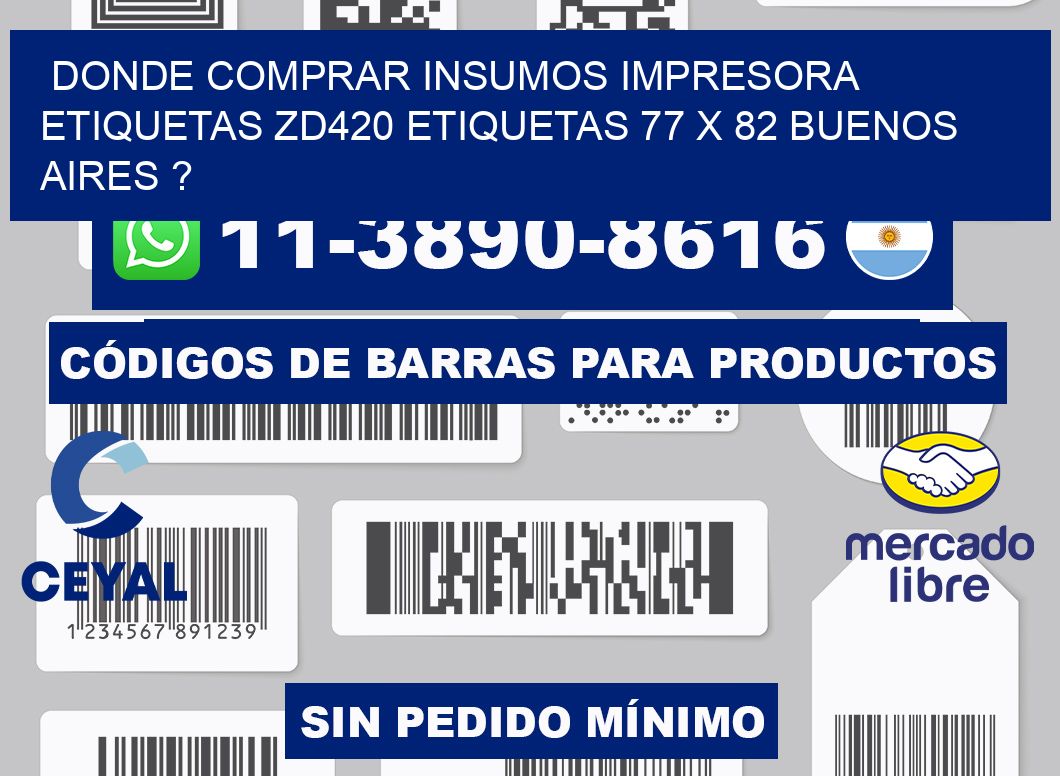 donde comprar insumos impresora etiquetas zd420 etiquetas 77 x 82 Buenos Aires ?