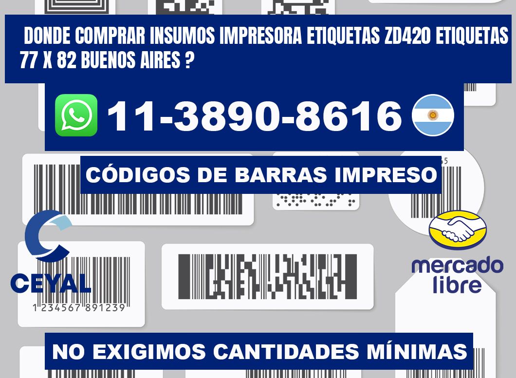 donde comprar insumos impresora etiquetas zd420 etiquetas 77 x 82 Buenos Aires ?