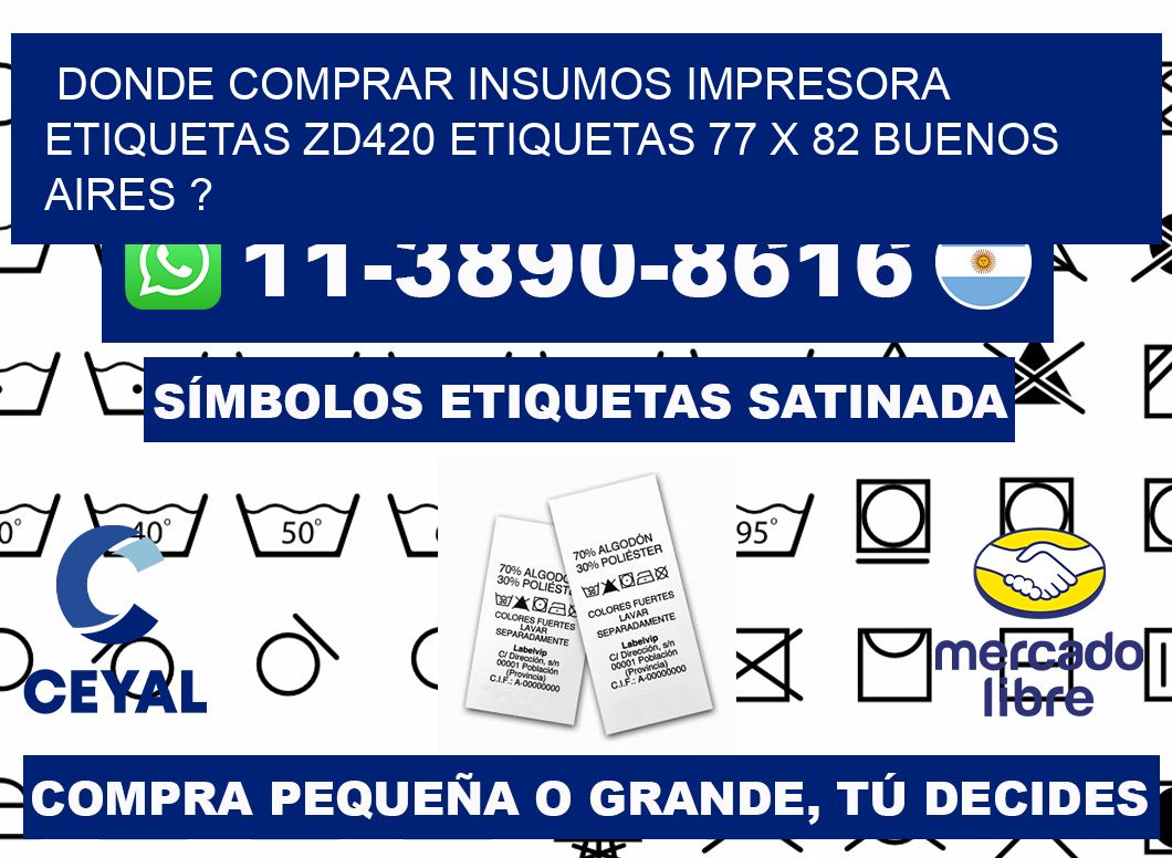 donde comprar insumos impresora etiquetas zd420 etiquetas 77 x 82 Buenos Aires ?