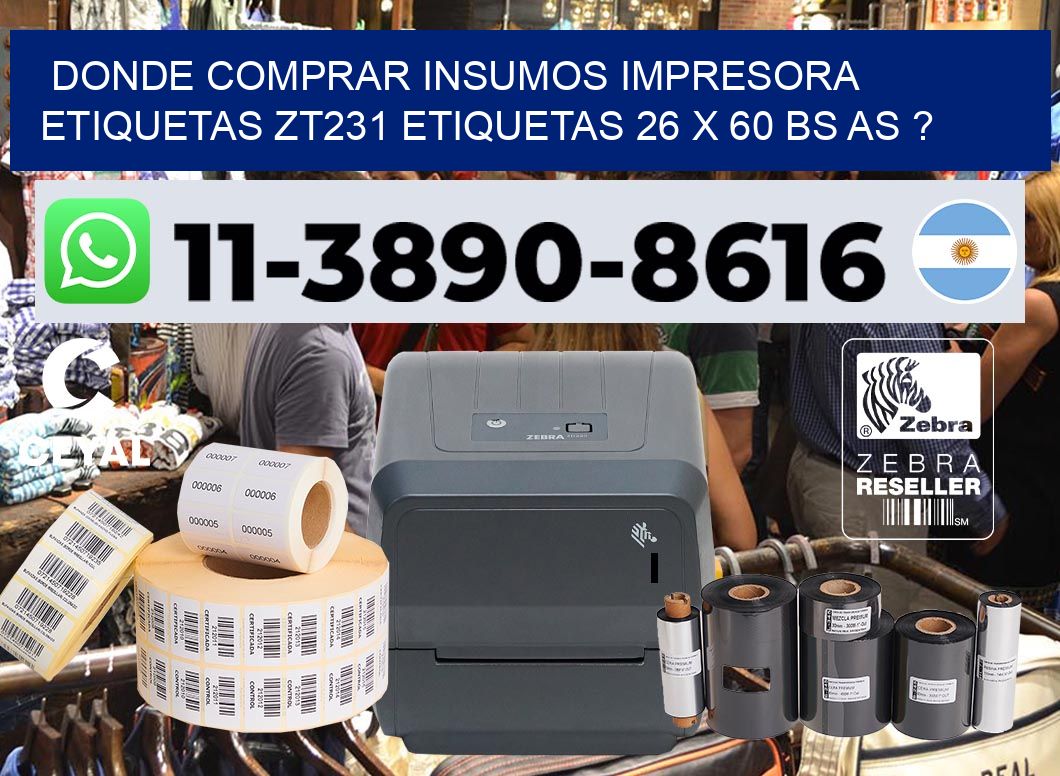 donde comprar insumos impresora etiquetas zt231 etiquetas 26 x 60 BS AS ?