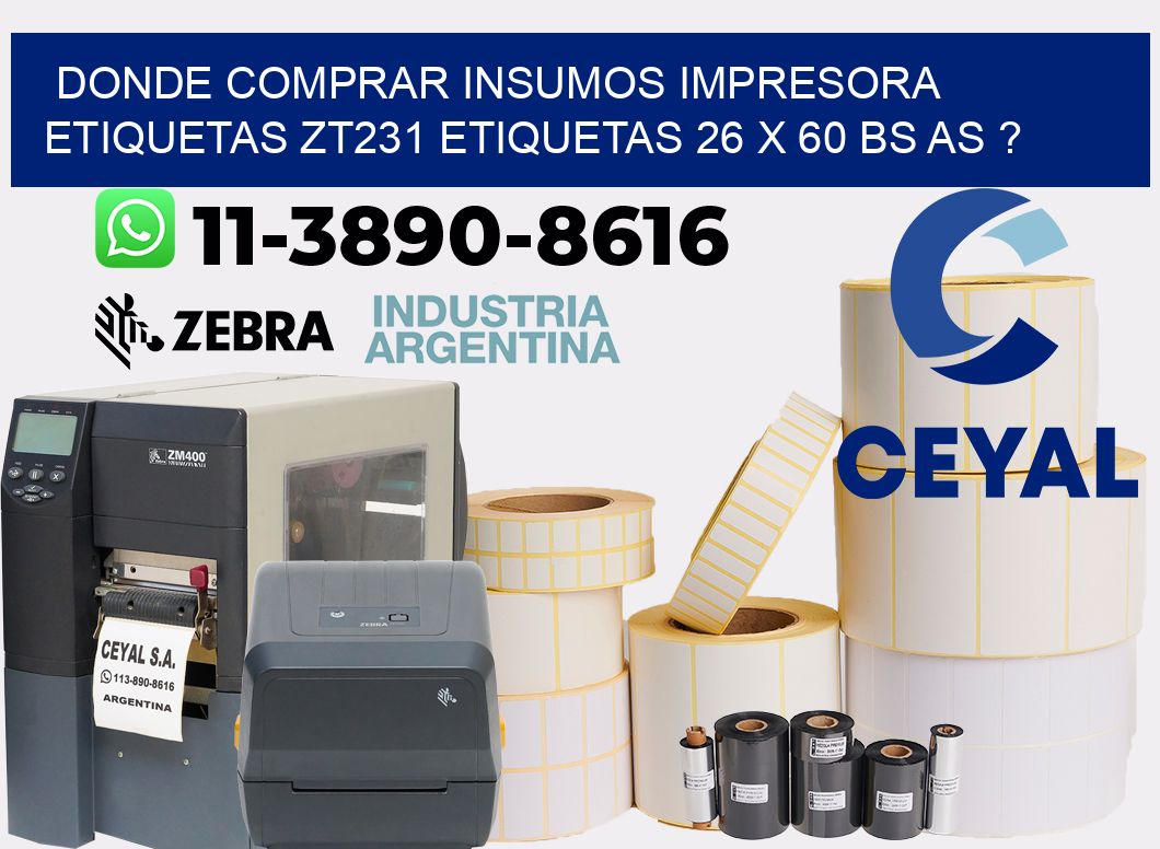 donde comprar insumos impresora etiquetas zt231 etiquetas 26 x 60 BS AS ?