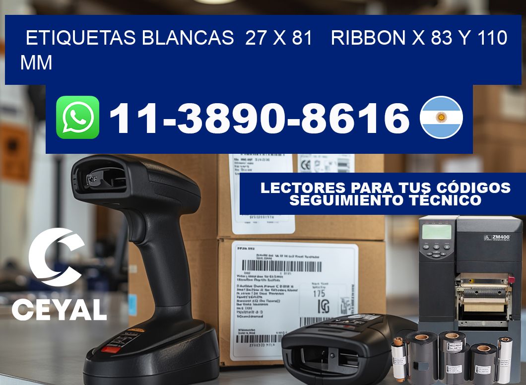 etiquetas blancas  27 x 81   ribbon x 83 y 110 mm