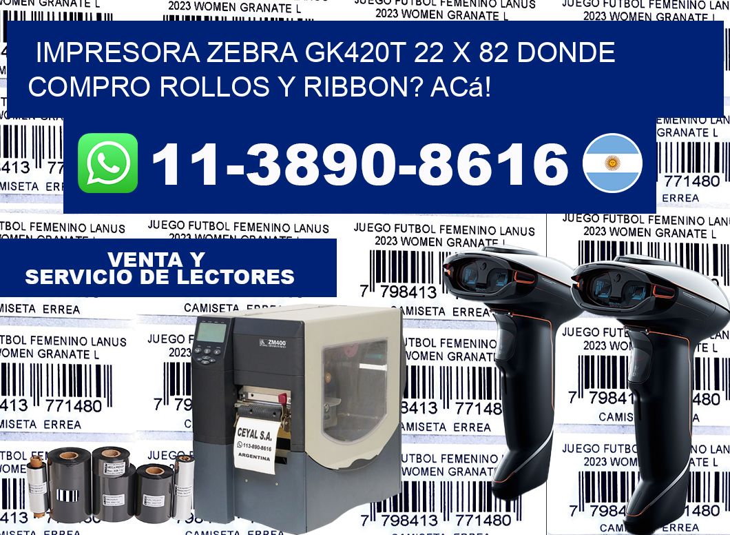 impresora zebra gk420t 22 x 82 Donde compro rollos y ribbon? Acá!