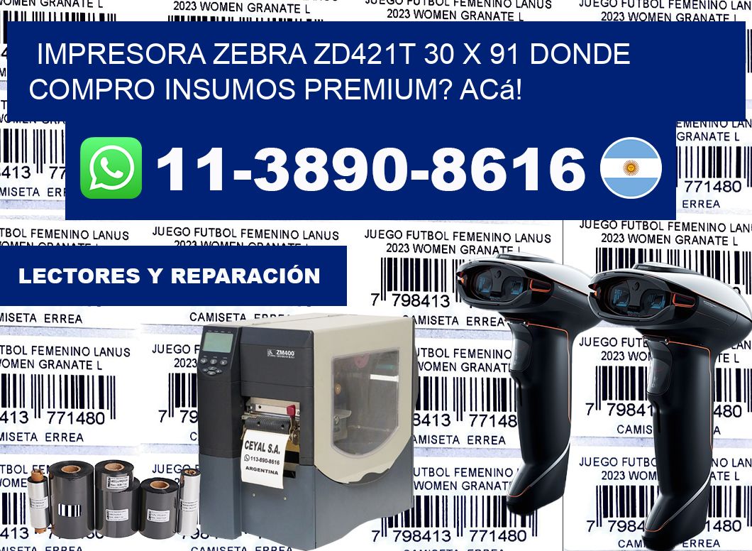 impresora zebra zd421t 30 x 91 Donde compro insumos premium? Acá!