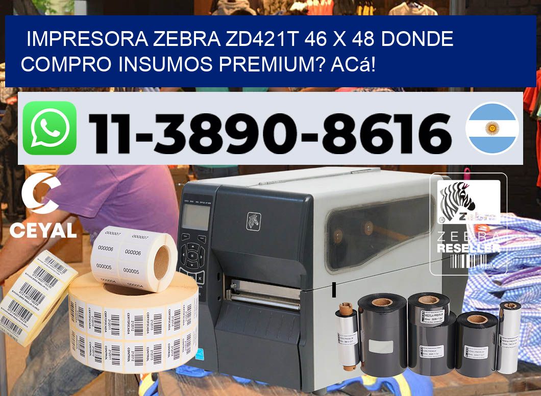 impresora zebra zd421t 46 x 48 Donde compro insumos premium? Acá!