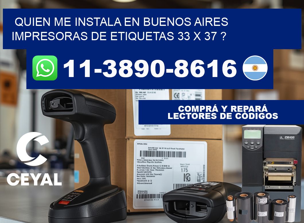 quien me instala en buenos aires impresoras de etiquetas 33 x 37 ?