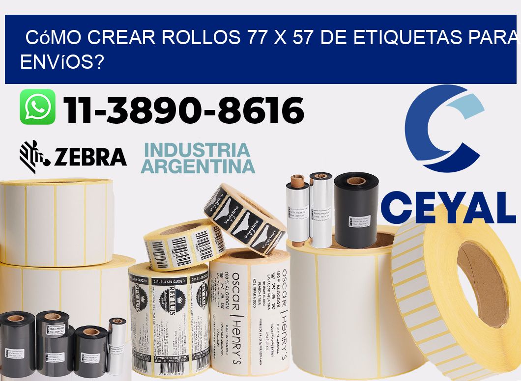 Cómo crear rollos 77 x 57 de etiquetas para envíos?