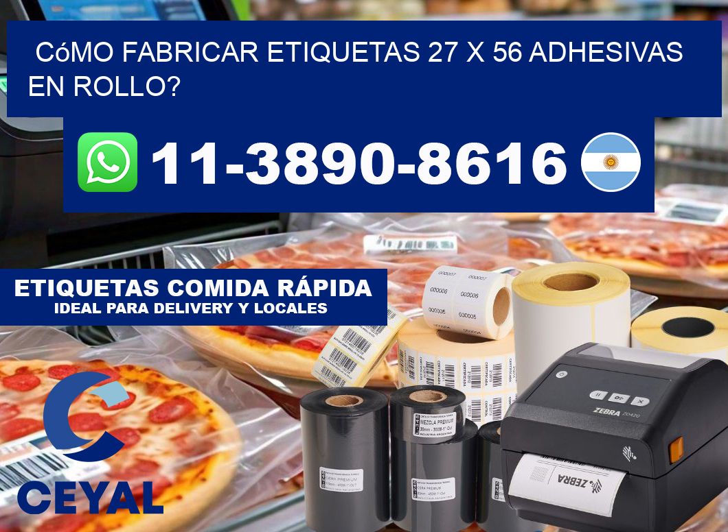 Cómo fabricar etiquetas 27 x 56 adhesivas en rollo?