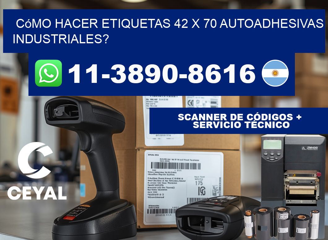 Cómo hacer etiquetas 42 x 70 autoadhesivas industriales?