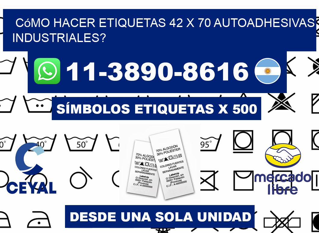 Cómo hacer etiquetas 42 x 70 autoadhesivas industriales?