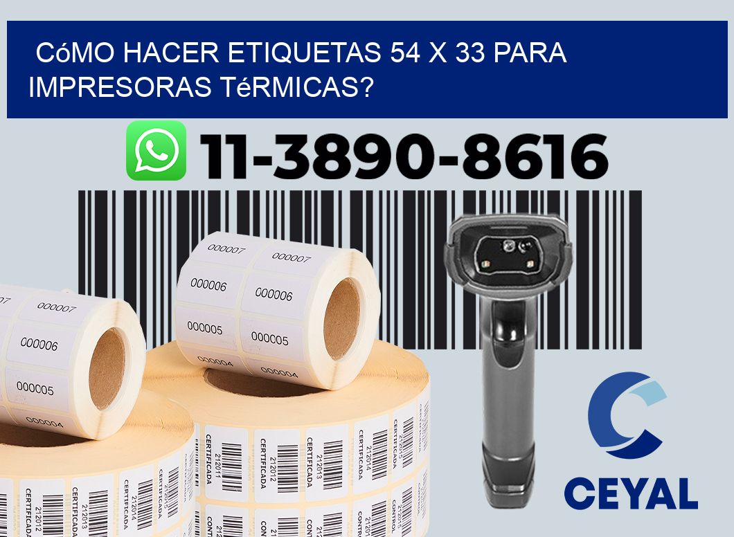 Cómo hacer etiquetas 54 x 33 para impresoras térmicas?