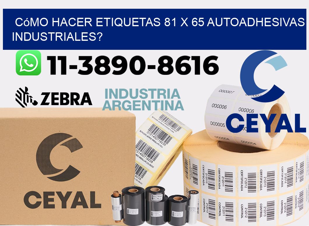 Cómo hacer etiquetas 81 x 65 autoadhesivas industriales?