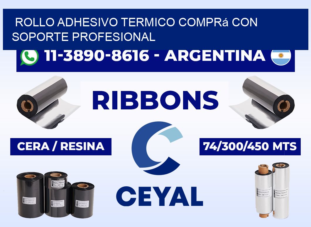 ROLLO ADHESIVO TERMICO Comprá con soporte profesional